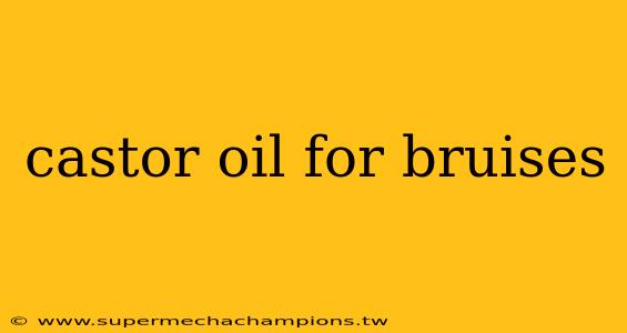 castor oil for bruises