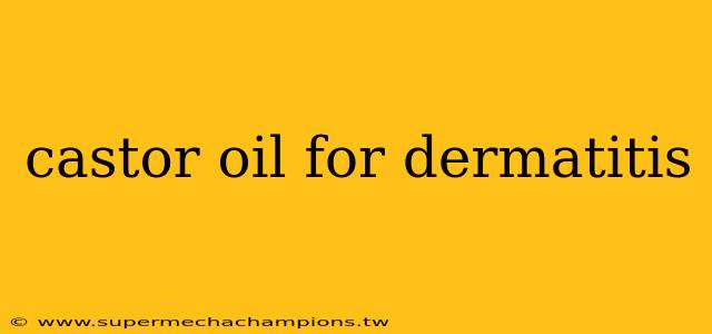 castor oil for dermatitis