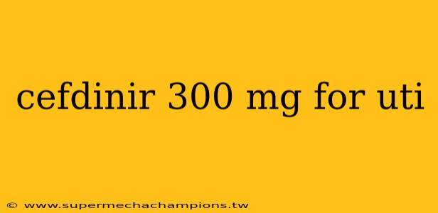 cefdinir 300 mg for uti