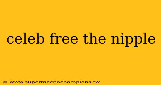 celeb free the nipple