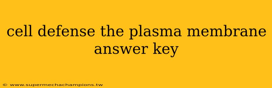 cell defense the plasma membrane answer key
