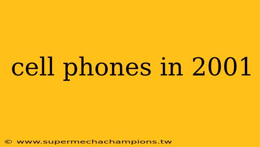 cell phones in 2001