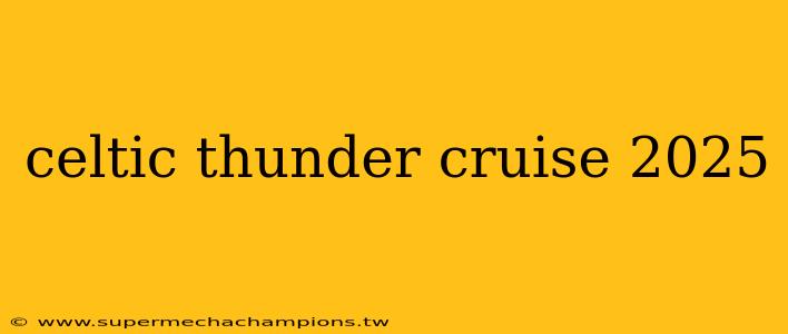 celtic thunder cruise 2025