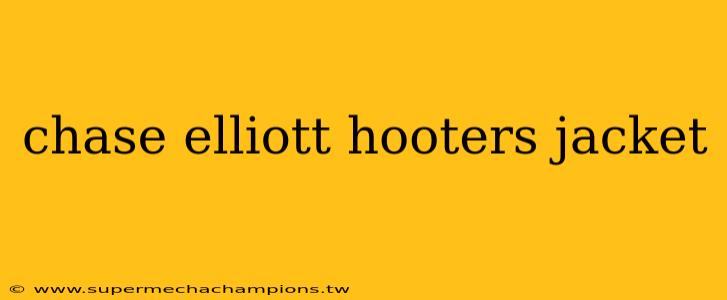 chase elliott hooters jacket
