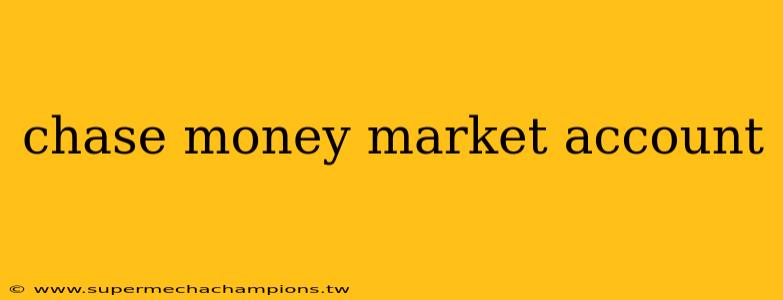chase money market account