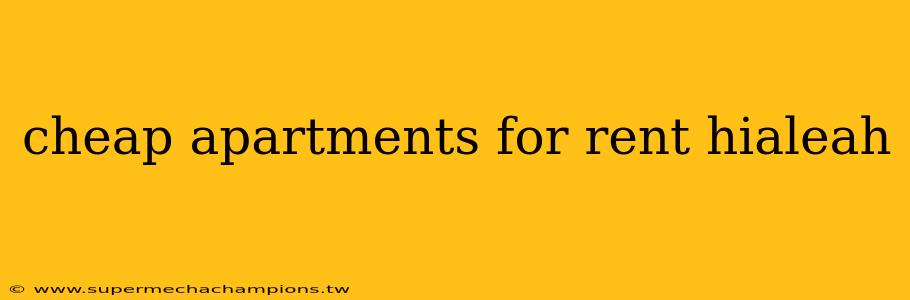 cheap apartments for rent hialeah