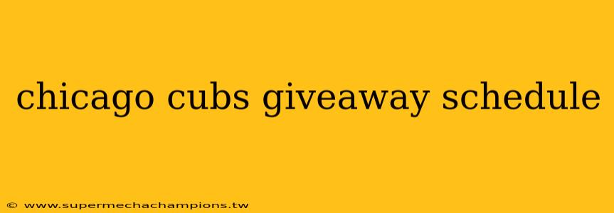 chicago cubs giveaway schedule