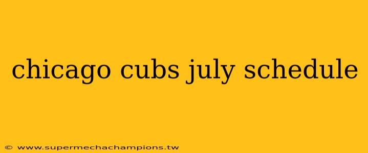 chicago cubs july schedule