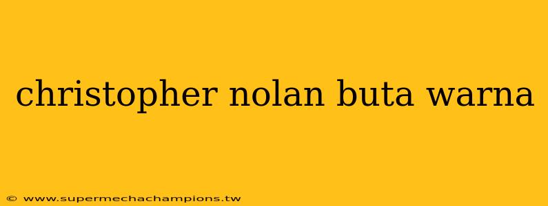 christopher nolan buta warna