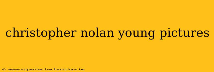christopher nolan young pictures