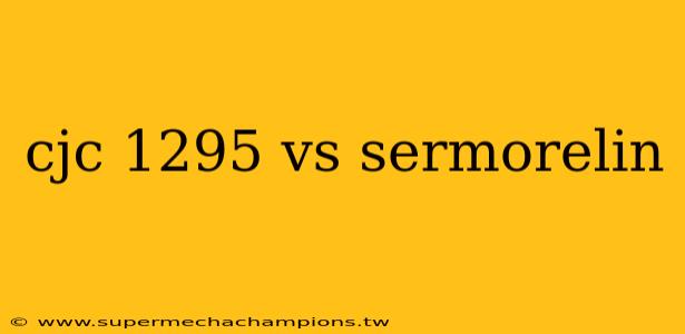 cjc 1295 vs sermorelin