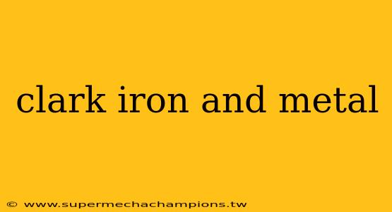 clark iron and metal