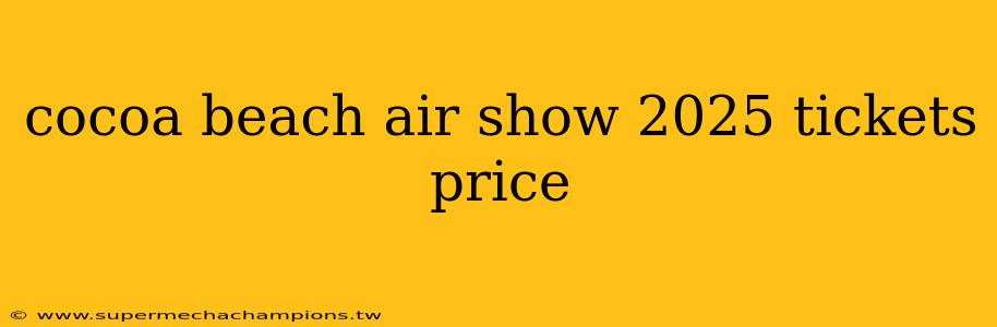 cocoa beach air show 2025 tickets price