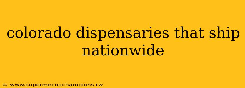 colorado dispensaries that ship nationwide