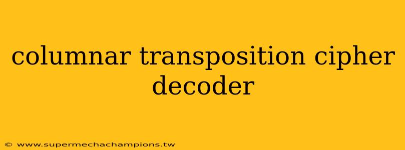 columnar transposition cipher decoder