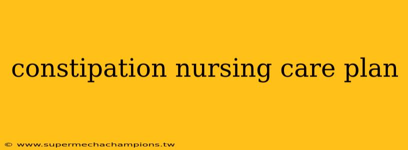 constipation nursing care plan