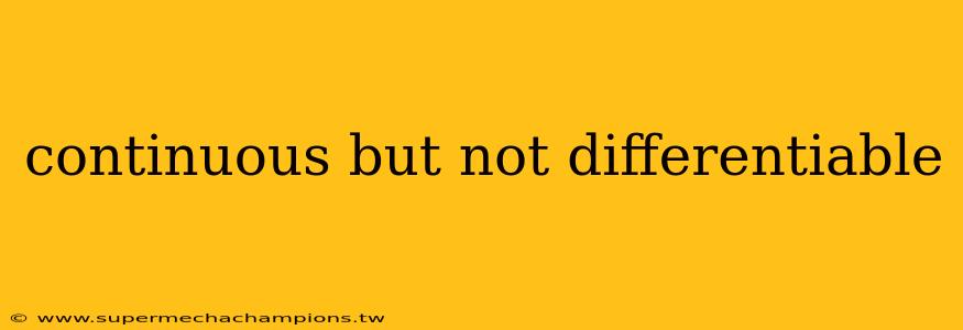 continuous but not differentiable