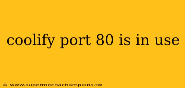 coolify port 80 is in use
