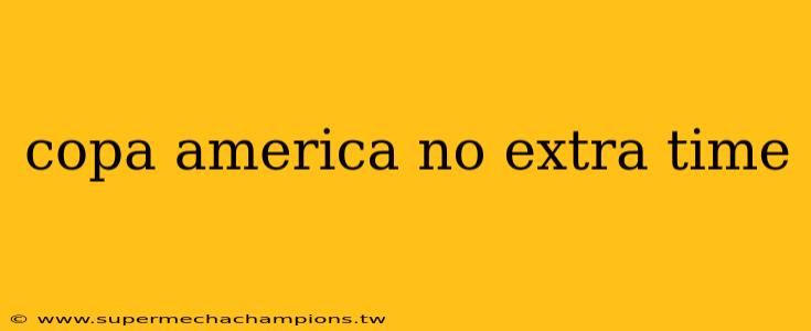 copa america no extra time