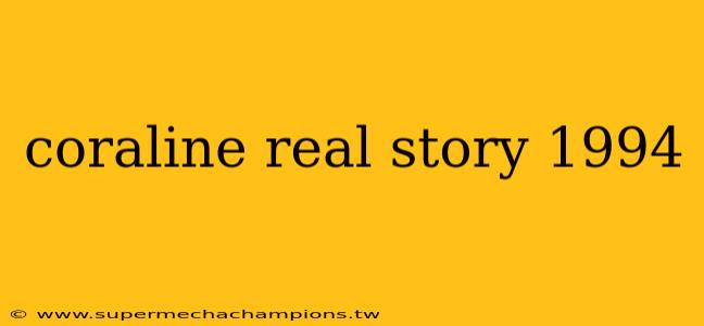 coraline real story 1994
