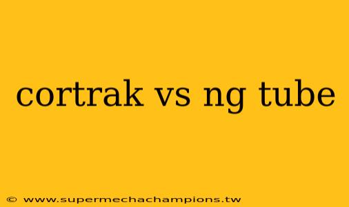 cortrak vs ng tube