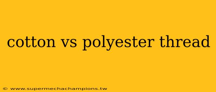 cotton vs polyester thread