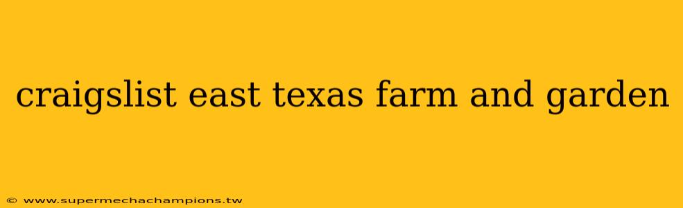 craigslist east texas farm and garden