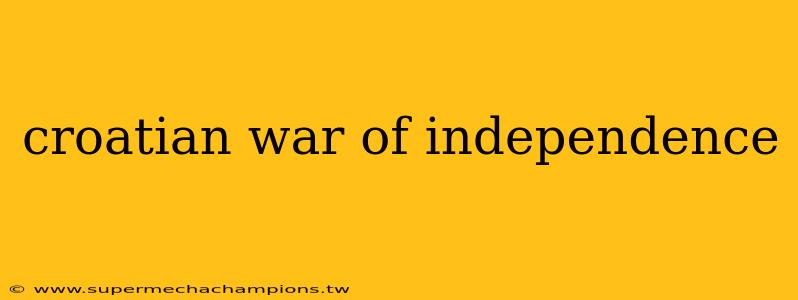 croatian war of independence