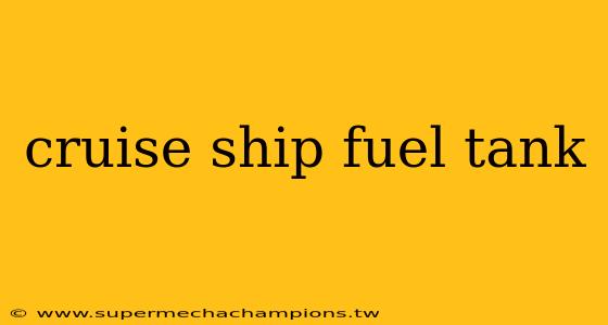 cruise ship fuel tank