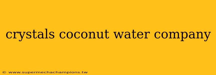 crystals coconut water company