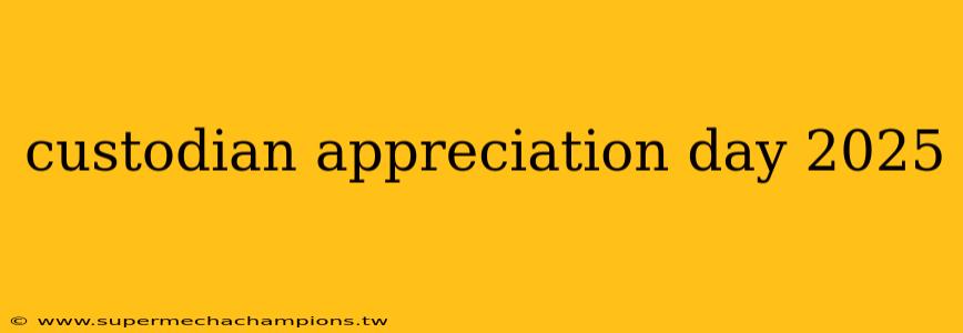 custodian appreciation day 2025