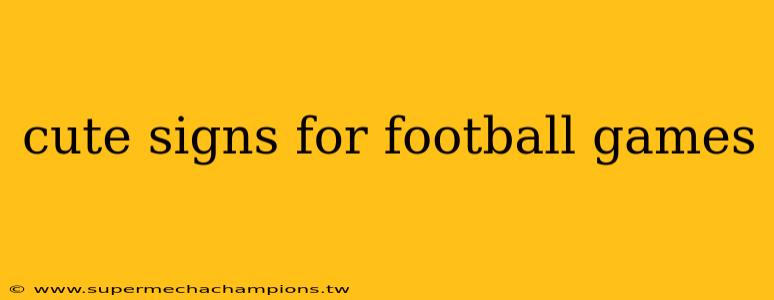 cute signs for football games