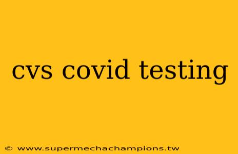 cvs covid testing