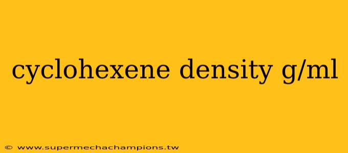 cyclohexene density g/ml