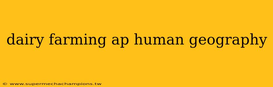 dairy farming ap human geography