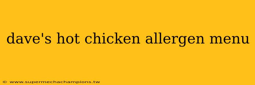 dave's hot chicken allergen menu