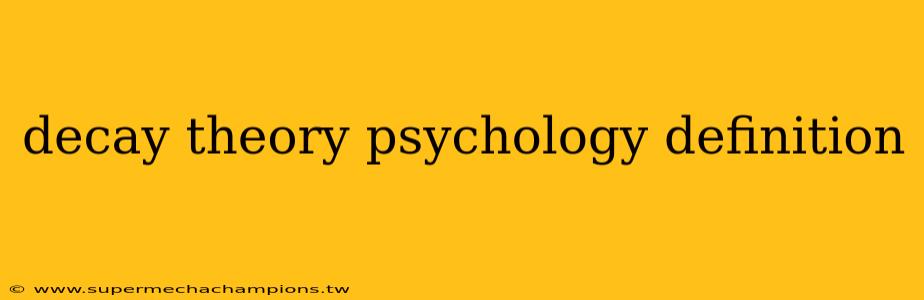 decay theory psychology definition