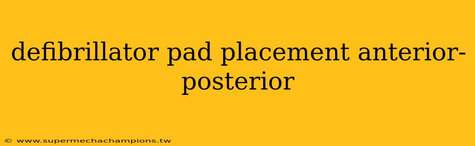 defibrillator pad placement anterior-posterior