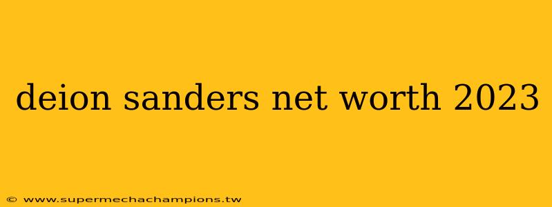 deion sanders net worth 2023