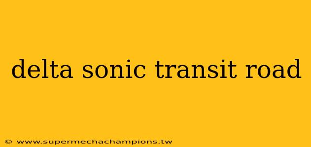 delta sonic transit road