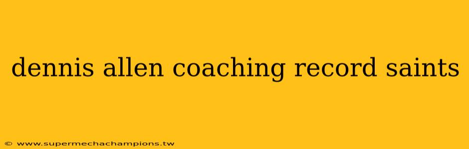 dennis allen coaching record saints