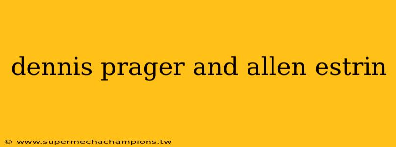 dennis prager and allen estrin