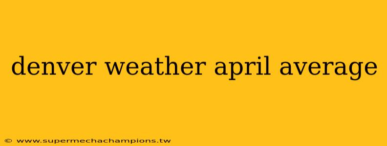 denver weather april average