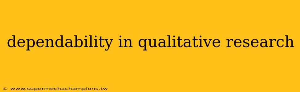 dependability in qualitative research