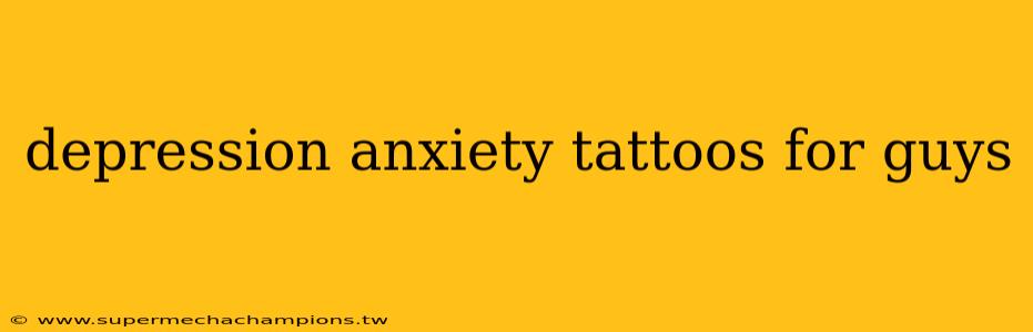 depression anxiety tattoos for guys