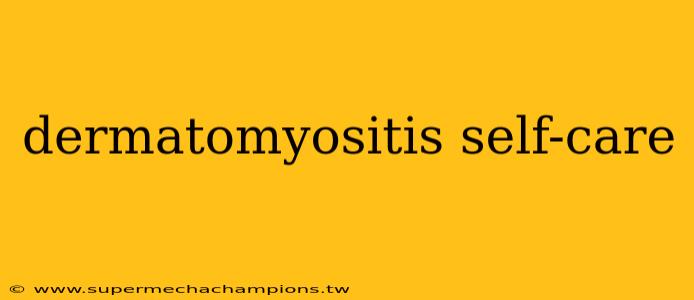 dermatomyositis self-care