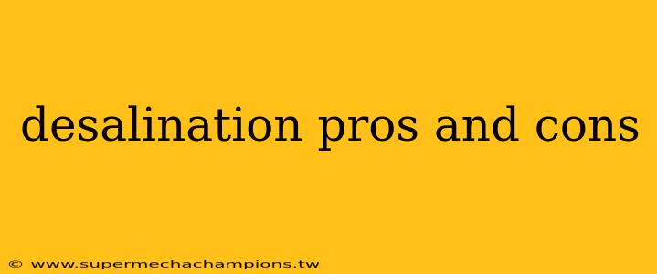 desalination pros and cons