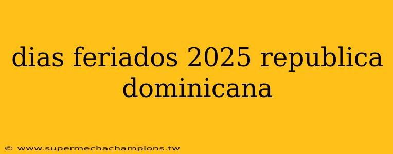 dias feriados 2025 republica dominicana