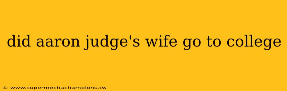 did aaron judge's wife go to college