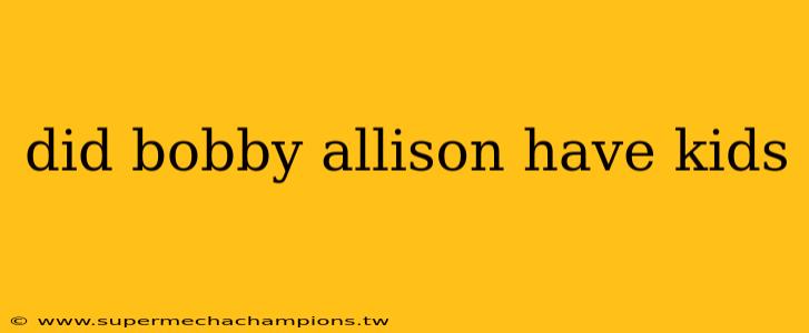 did bobby allison have kids